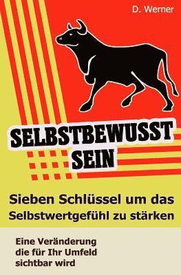 D. Werner - Selbstbewusstsein: Sieben Schlüssel Um Das Selbstwertgefühl Zu Stärken - Eine Veränderung Die Für Ihr Umfeld Sichtbar Wird, Häftad. Tillgänglighet: Lägg i varukorg