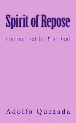 Adolfo Quezada - Spirit of Repose: Finding Rest for Your Soul, Häftad. Tillgänglighet: Lägg i varukorg