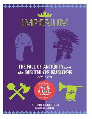 Chris Eldridge, Marcella Bishop - Imperium: The Fall of Antiquity and the Birth of Europe 284-1118, Häftad