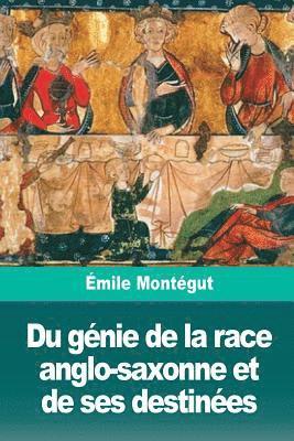 Émile Montégut - Du génie de la race anglo-saxonne et de ses destinées, Häftad
