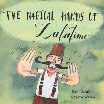 Salah Akram Zalatimo - The Magical Hands Of Zalatimo: How a resilient young man created the world's tastiest treats!, Häftad. Tillgänglighet: Lägg i varukorg