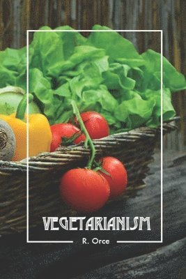 I. M. S., R. Orce Sotomayor - Vegetarianism, Häftad. Tillgänglighet: Lägg i varukorg