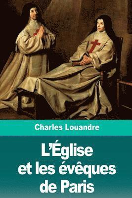 Charles Louandre - L'Église et les évêques de Paris, Häftad