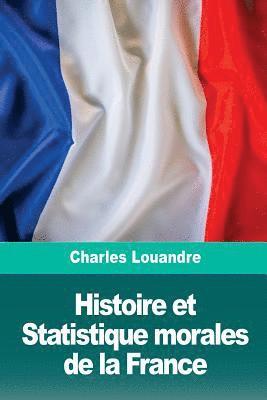 Charles Louandre - Histoire et Statistique morales de la France, Häftad
