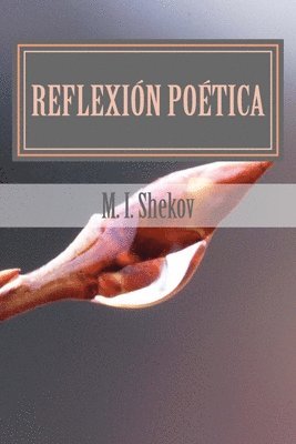 I. M. S., M. I. Shekov - Reflexion Poetica, Häftad. Tillgänglighet: Lägg i varukorg