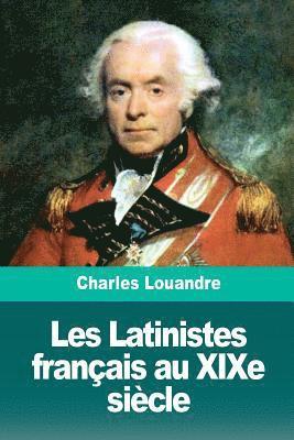 Charles Louandre - Les Latinistes français au XIXe siècle, Häftad