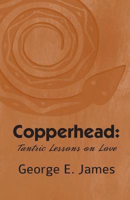 George E. James - Copperhead: Tantric Lessons On Love, Häftad. Tillgänglighet: Lägg i varukorg