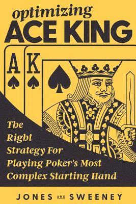 Adam Jones, James Sweeney - Optimizing Ace King, Häftad. Tillgänglighet: Lägg i varukorg
