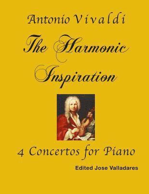 Antonio Vivaldi, Jose Valladares - Antonio Vivaldi: The Harmonic Inspiration; 4 Concertos for Piano, Häftad