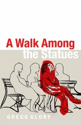 Gregg G. Brown, Gregg Glory - A Walk Among the Statues, Häftad