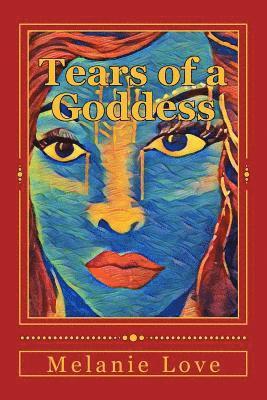 Melanie Love - Tears of a Goddess, Häftad. Tillgänglighet: Lägg i varukorg