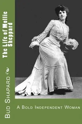 Bud Shapard - The Life of Mollie Sheppard: A Bold Independent Woman, Häftad. Tillgänglighet: Lägg i varukorg