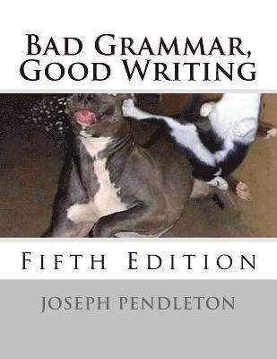 Joseph Pendleton - Bad Grammar, Good Writing (Fifth Edition), Häftad. Tillgänglighet: Lägg i varukorg