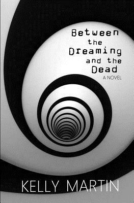 Kelly Martin - Between the Dreaming and the Dead, Häftad