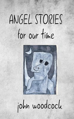John Woodcock - ANGEL STORIES for our time, Häftad. Tillgänglighet: Lägg i varukorg