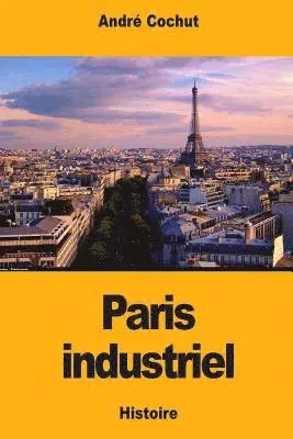 André Cochut - Paris industriel, Häftad. Tillgänglighet: Lägg i varukorg