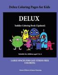 Delux Coloring Pages for Kids: A coloring (colouring) book for kids, with coloring sheets, coloring pages, with coloring pictures suitable for toddle