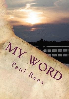 Paul Rees - My Word: Thoughts and poems written by me or for me., Häftad. Tillgänglighet: Lägg i varukorg