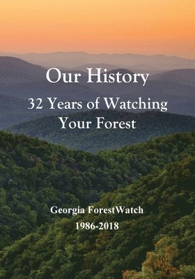 Bob Kibler, Brent Martin - Our History 32 Years of Watching Your Forest: Georgia ForestWatch 1986-2018, Häftad. Tillgänglighet: Lägg i varukorg