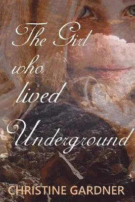 Christine Gardner - The Girl who lived Underground, Häftad. Tillgänglighet: Lägg i varukorg