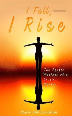 Stacie-Ann Goodison, Cleveland O. McLeish - I Fall, I Rise: The Poetic Musings of a Single Mother, Häftad. Tillgänglighet: Lägg i varukorg