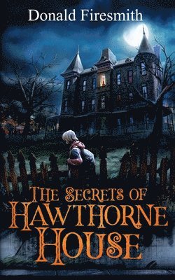 Donald G. Firesmith - The Secrets of Hawthorne House, Häftad. Tillgänglighet: Lägg i varukorg