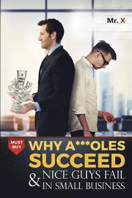 MR X - Why A***oles succeed and nice guys fail in small business, Häftad. Tillgänglighet: Lägg i varukorg