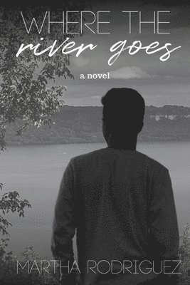 Martha Rodriguez - Where the River Goes, Häftad