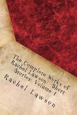Rachel Lawson, D. L. Lawson - The Complete Works of Rachel Lawson: Short Stories: Volume 1, Häftad. Tillgänglighet: Lägg i varukorg