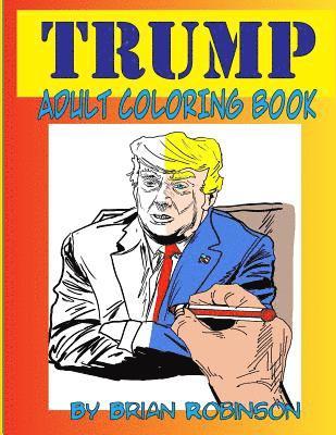 Brian Robinson - Trump Adult Coloring Book, Häftad. Tillgänglighet: Lägg i varukorg