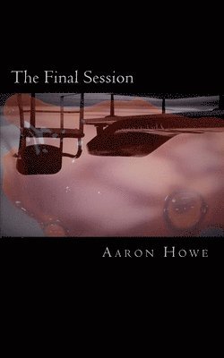 Aaron Howe - Final Session, Häftad