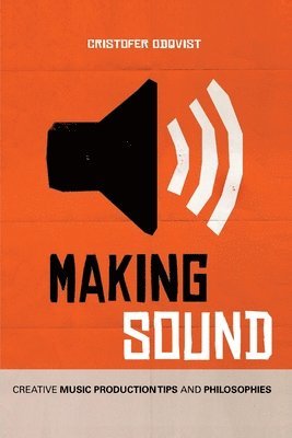 Cristofer Odqvist - Making Sound, Häftad. Tillgänglighet: Lägg i varukorg