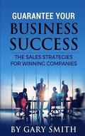Guarantee Your Business Success: The Sales Strategies for Winning Companies