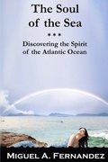 The Soul of the Sea: A quest to discover the spirit of the Atlantic Ocean