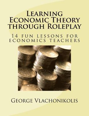 George Vlachonikolis - Learning Economic Theory through Roleplay: 14 fun lessons for economics teachers, Häftad. Tillgänglighet: Lägg i varukorg