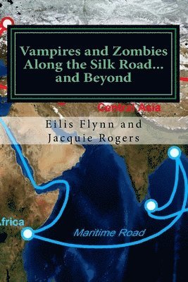 Jacquie Rogers, Eilis Flynn - Vampires and Zombies Along the Silk Road?and Beyond: Based on the series of workshops presented by Eilis Flynn and Jacquie Rogers, Häftad. Tillgänglighet: Lägg i varukorg
