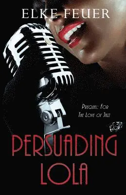 Elke Feuer - Persuading Lola, Häftad. Tillgänglighet: Lägg i varukorg