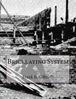 Frank B. Gilbreth - Bricklaying System, Häftad. Tillgänglighet: Lägg i varukorg