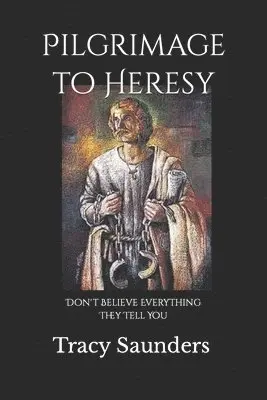 Tracy Saunders - Pilgrimage to Heresy, Häftad. Tillgänglighet: Lägg i varukorg