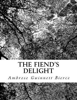 Ambrose Gwinnett Bierce - The Fiend's Delight, Häftad