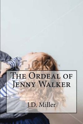 J. D. Miller - The Ordeal of Jenny Walker, Häftad. Tillgänglighet: Lägg i varukorg