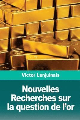 Victor Lanjuinais - Nouvelles Recherches sur la question de l'or, Häftad. Tillgänglighet: Lägg i varukorg