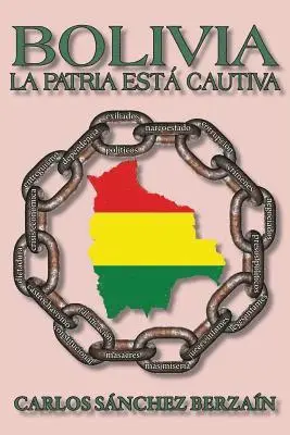 Carlos Sanchez Berzain - Bolivia: La Patria Está Cautiva, Häftad. Tillgänglighet: Lägg i varukorg