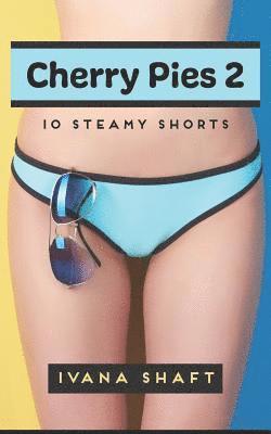Ivana Shaft - Cherry Pies 2: 10 Steamy Shorts, Häftad. Tillgänglighet: Lägg i varukorg