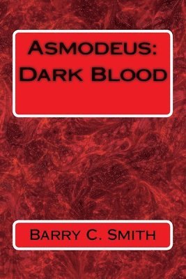 Barry C. Smith - Asmodeus: Dark Blood, Häftad