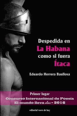 Eduardo Herrera - Despedida en La Habana como si fuera Ítaca, Häftad. Tillgänglighet: Lägg i varukorg