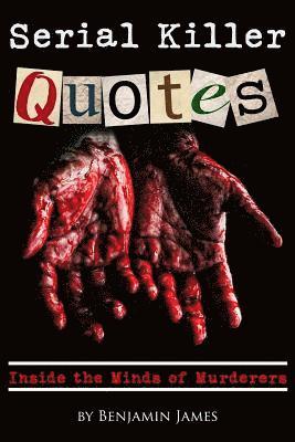 Benjamin James - Serial Killer Quotes: Inside the Minds of Murderers, Häftad. Tillgänglighet: Lägg i varukorg