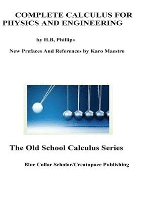Karo Maestro, Henry B. Phillips - Complete Calculus For Physics And Engineering, Häftad. Tillgänglighet: Lägg i varukorg