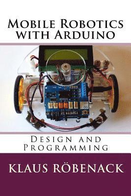 Klaus Röbenack - Mobile Robotics with Arduino: Design and Programming, Häftad