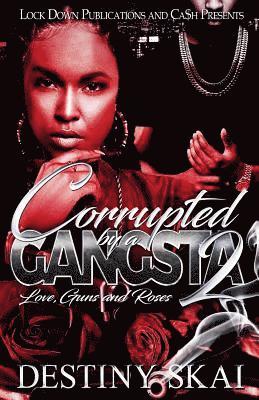 Destiny Skai - Corrupted by a Gangsta 2: Love, Guns and Roses, Häftad. Tillgänglighet: Lägg i varukorg